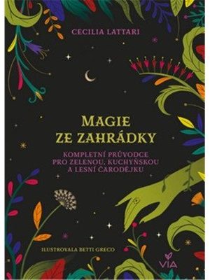 Magie ze zahrádky - Kompletní průvodce pro zelenou, kuchyňskou a lesní čarodějku