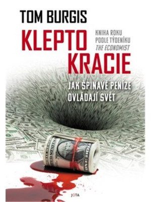 Kleptokracie - Jak špinavé peníze dobývají svět