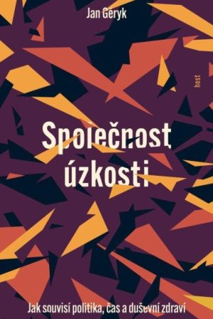 Společnost úzkosti - Jak souvisí politika, čas a duševní zdraví