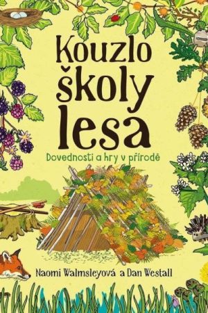Kouzlo školy lesa - Dovednosti a hry v přírodě