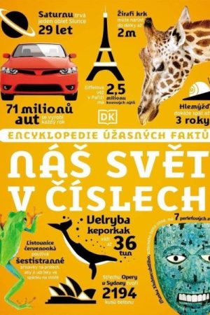 Náš svět v číslech - Encyklopedie úžasných faktů