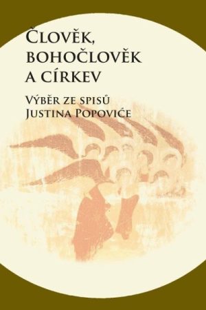 Člověk, bohočlověk a církev - Výběr ze spisů Justina Popoviće
