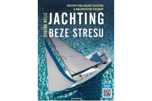Jachting beze stresu - Postupy pro sólový jachting a málopočetné posádky