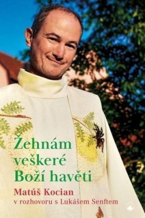 Žehnám veškeré Boží havěti - Matúš Kocian v rozhovoru s Lukášem Senftem