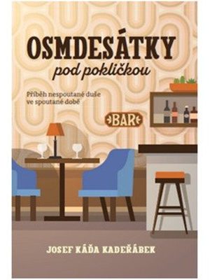 Osmdesátky pod pokličkou - Příběh nespoutané duše ve spoutané době