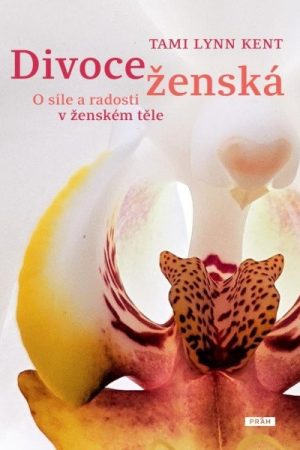 Divoce ženská - O síle a radosti v ženském těle