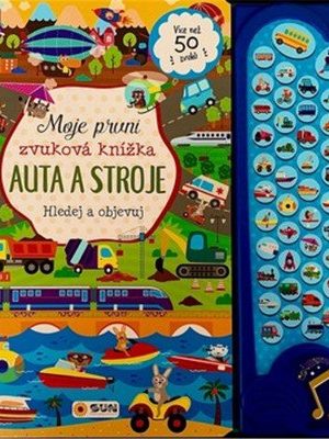 Moje první zvuková knížka AUTA A STROJE - hledej a objevuj