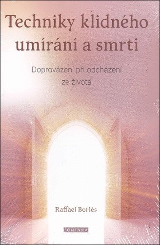 Techniky klidného umírání a smrti - Doprovázení při odcházení ze života