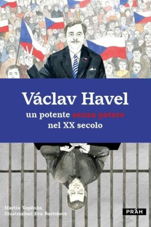 Václav Havel un potente senza potere nel XX secolo