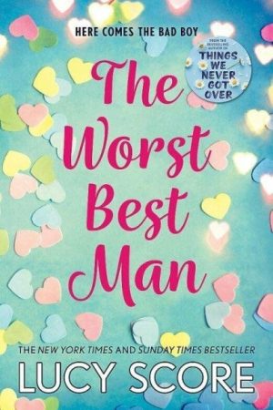 The Worst Best Man: a hilarious and spicy romantic comedy from the author of Things We Never got Over