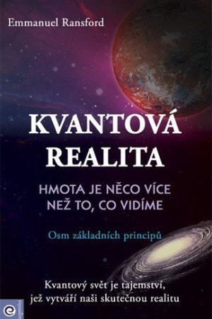 Kvantová realita - Hmota je něco více než to, co vidíme