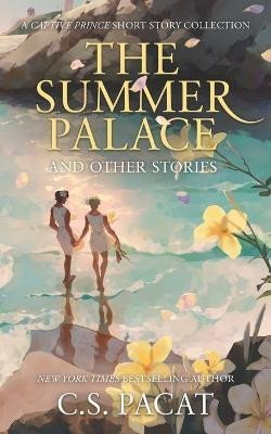 The Summer Palace and Other Stories: A Captive Prince Short Story Collection