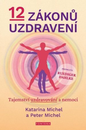12 zákonů uzdravení - Tajemství uzdravování a nemoci