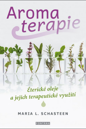 Aromaterapie - Éterické oleje a jejich terapeutické využití