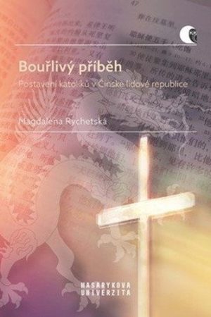 Bouřlivý příběh - Postavení katolíků v Čínské lidové republice