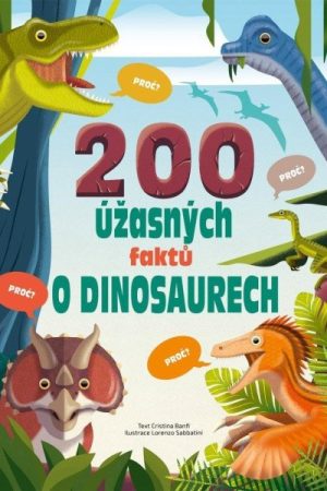 200 úžasných faktů o dinosaurech