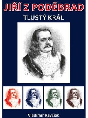 Jiří z Poděbrad - Tlustý král