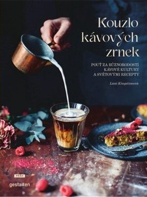 Kouzlo kávových zrnek - Pouť za různorodostí kávové kultury a světovými recepty