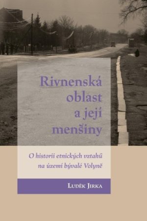 Rivnenská oblast a její menšiny - O historii etnických vztahů na území bývalé Volyně