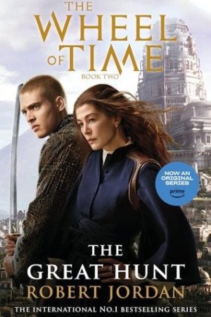 The Great Hunt: Book 2 of the Wheel of Time (Now a major TV series)