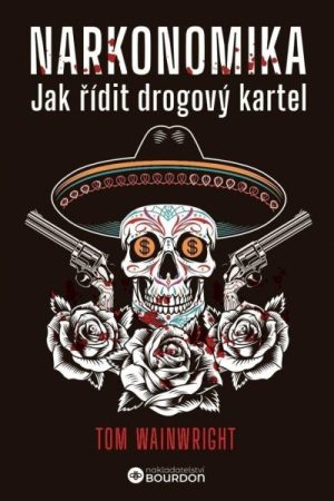 Narkonomika - Jak řídit drogový kartel