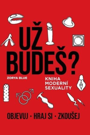 Už budeš? - Kniha moderní sexuality