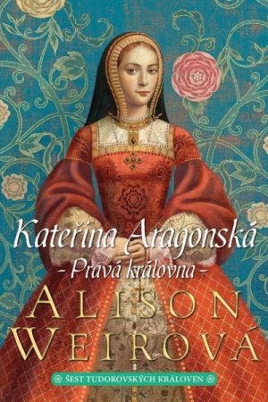 Kateřina Aragonská: Pravá královna