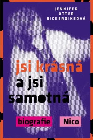 Jsi krásná a jsi samotná : biografie Nico