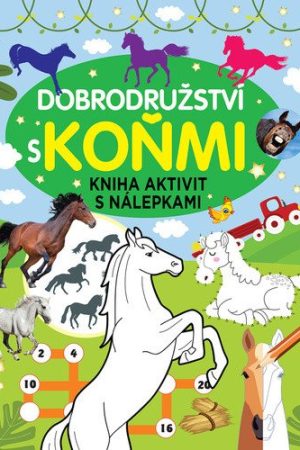 Dobrodružství a koňmi - Kniha aktivit s nálepkami