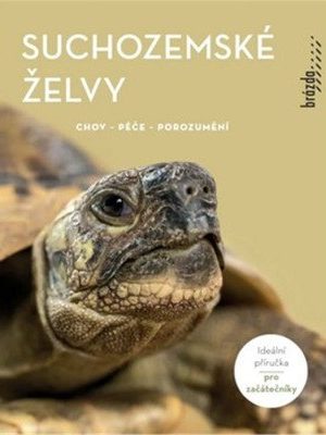 Suchozemské želvy - Chov, péče, porozumění