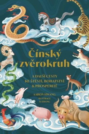 Čínský zvěrokruh a další cesty ke štěstí, bohatství a prosperitě
