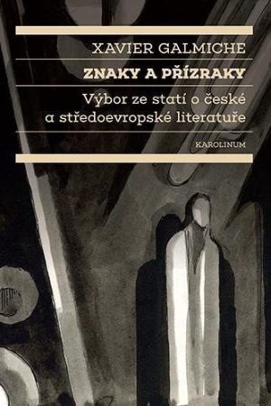 Znaky a přízraky Výbor ze statí o české a středoevropské literatuře