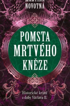 Pomsta mrtvého kněze - Historický román z doby Václava II.