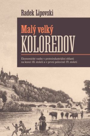Malý velký Koloredov - Ekonomické vazby v protoindustriální oblasti na konci 18. století a v první polovině 19. století