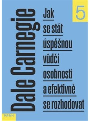 Jak se stát úspěšnou vůdčí osobností a efektivně se rozhodovat