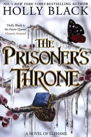 The Prisoner´s Throne: A Novel of Elfhame, from the author of The Folk of the Air series