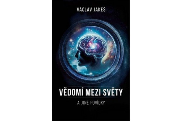 Vědomí mezi Světy a jiné povídky