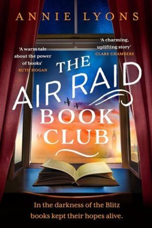 The Air Raid Book Club: The most uplifting, heartwarming story of war, friendship and the love of books