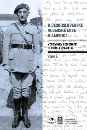 U československé vojenské mise v Americe I. - Vzpomínky legionáře Oldřicha Španiela