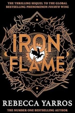 Iron Flame: The fiery sequel to the Sunday Times bestseller and TikTok sensation Fourth Wing