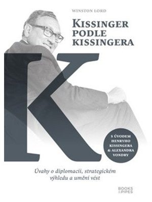 Kissinger podle Kissingera - Úvahy o diplomacii, strategickém výhledu a umění vést