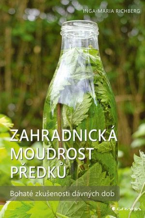 Zahradnická moudrost našich předků - Bohaté zkušenosti dávných dob