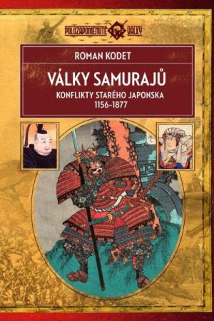 Války samurajů - Konflikty starého Japonska 1156–1877