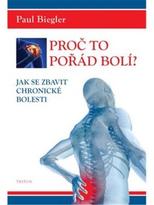 Proč to pořád bolí? - Jak se zbavit chronické bolesti