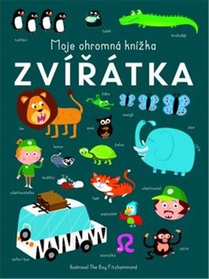 Moje ohromná knížka Zvířátka