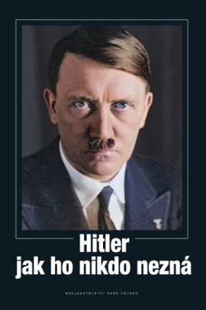 Hitler jak ho nikdo nezná