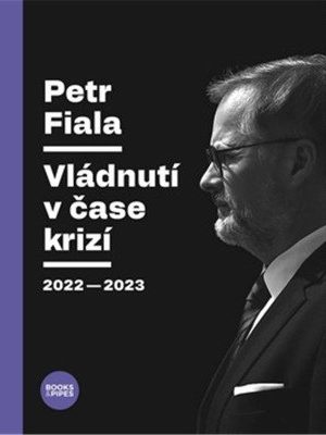 Petr Fiala - Vládnutí v čase krizí 2022–2023