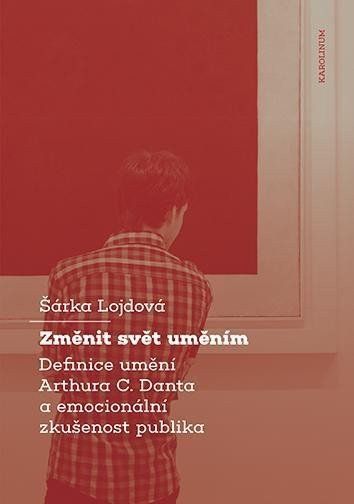 Změnit svět - Definice umění Arthura C. Danta a emocionální zkušenost publika