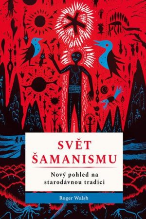 Svět šamanismu - Nový pohled na starodávnou tradici