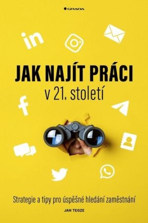 Jak najít práci v 21. století - Strategie a tipy pro úspěšné hledání zaměstnání
